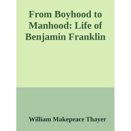 From Boyhood to Manhood: Life of Benjamin Franklin - eBook