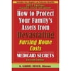 Pre-Owned How to Protect Your Family's Assets from Devastating Nursing Home Costs: Medicaid Secrets (Paperback 9781941123058) by K Gabriel Heiser