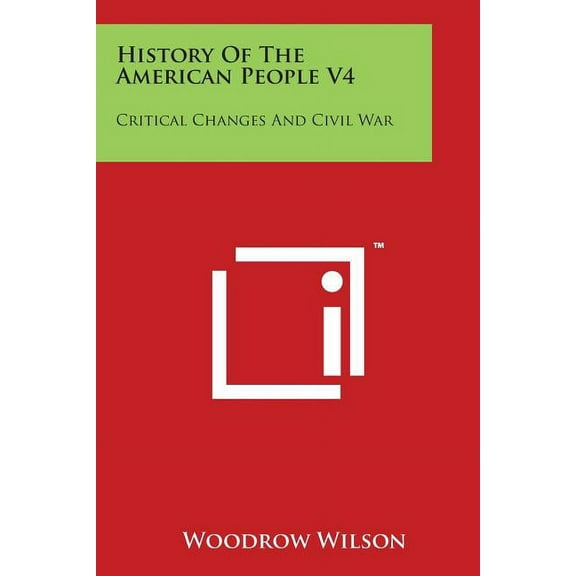 History Of The American People V4: Critical Changes And Civil War, (Paperback)