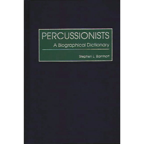Percussionists: A Biographical Dictionary, (Hardcover)