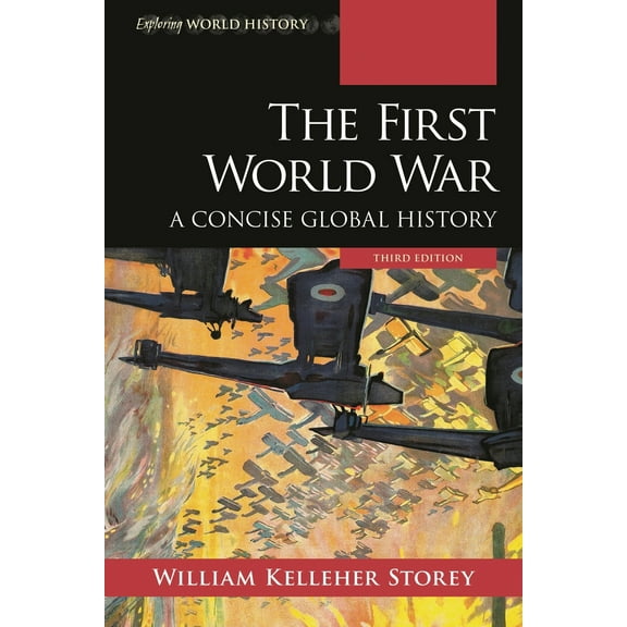 Pre-Owned First World War: A Concise Global History (Paperback) 1538131323 9781538131329