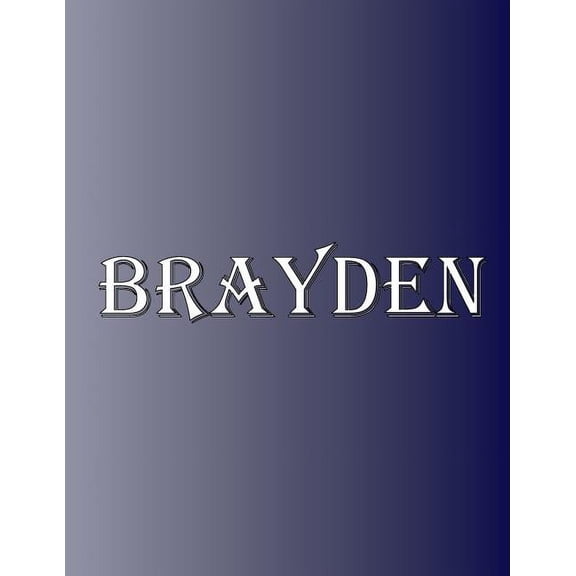 Brayden: 100 Pages 8.5" X 11" Personalized Name on Notebook College Ruled Line Paper, (Paperback)