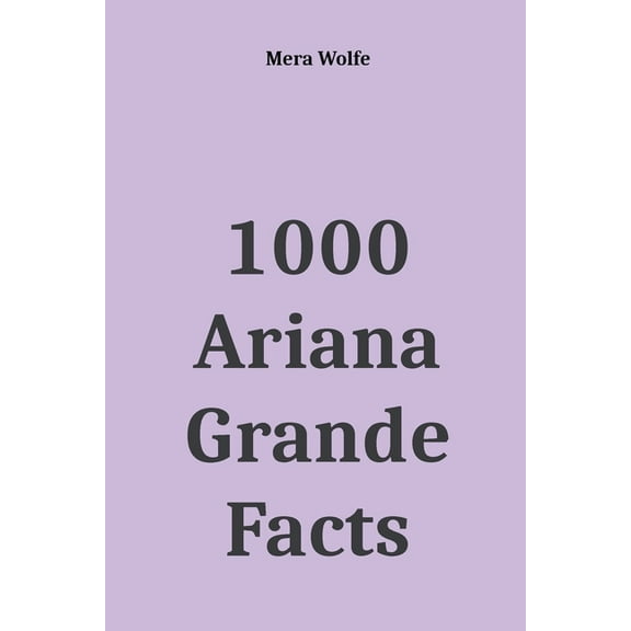 1000 Ariana Grande Facts, (Paperback)