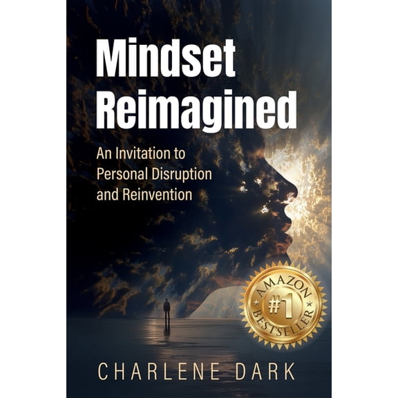 Mindset Reimagined: An Invitation to Personal Disruption and Reinvention, (Paperback)