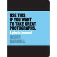 thumbnail image 1 of Use This if You Want to Take Great Photographs: A Photo Journal, 1 of 1