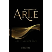 Art-E: ...On Life, Love, and Death (Paperback)