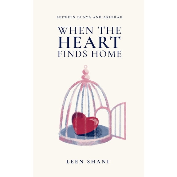 When The Heart Finds Home: Between Dunya And Akhirah, (Paperback)