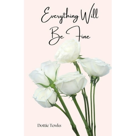 Everything Will Be Fine, (Paperback)