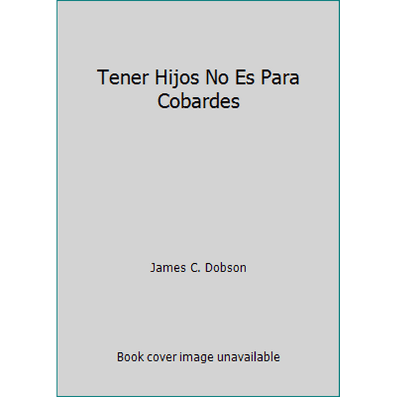Pre-Owned Tener Hijos No Es Para Cobardes (Paperback) 0829703950 9780829703955