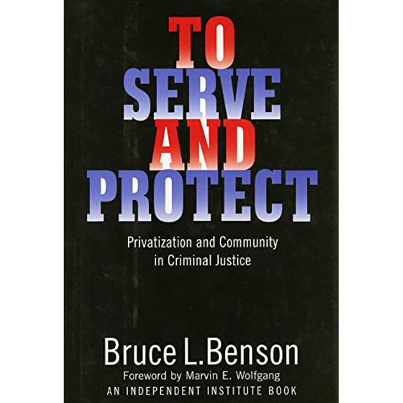Pre-Owned To Serve and Protect: Privatization and Community in Criminal Justice (Political Economy of Austrian School, 4), 9780814713273, 0814713270, Hardcover, 1 edition