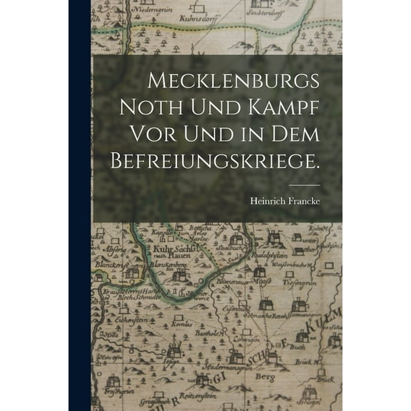 Mecklenburgs Noth und Kampf vor und in dem Befreiungskriege. (Paperback)