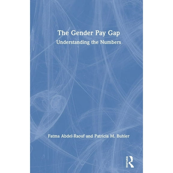 The Gender Pay Gap: Understanding the Numbers, (Hardcover)