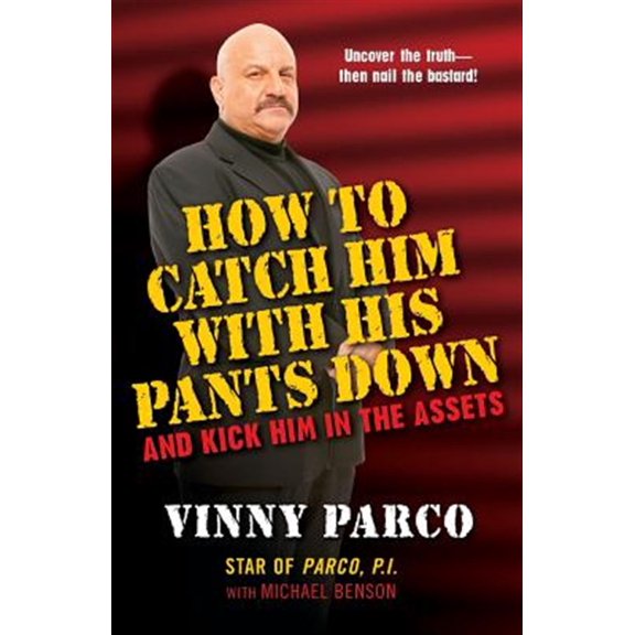 Pre-Owned How To Catch Him With His Pants Down: and Kick Him in the Assets, (Paperback)