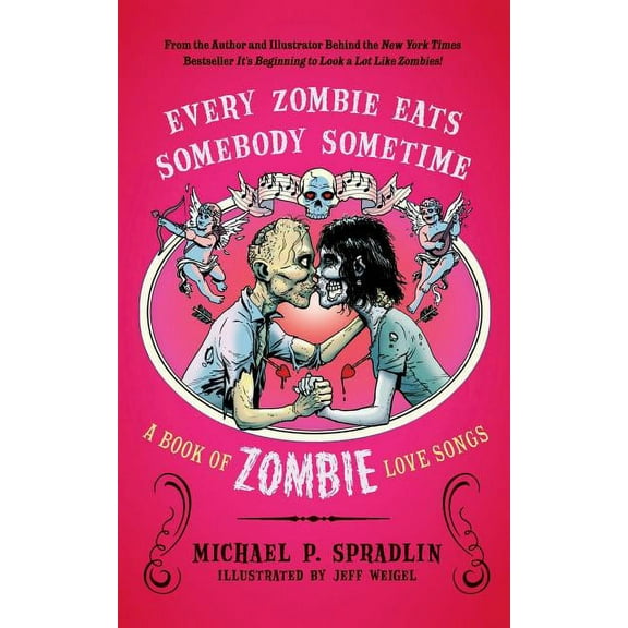 Every Zombie Eats Somebody Sometime: A Book of Zombie Love Songs, (Paperback)