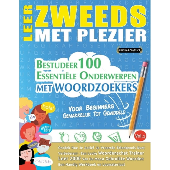 Leer Zweeds Met Plezier - Voor Beginners: Gemakkelijk Tot Gemiddeld - Bestudeer 100 EssentiÃ«le Onderwerpen Met Woordzoek, (Paperback)
