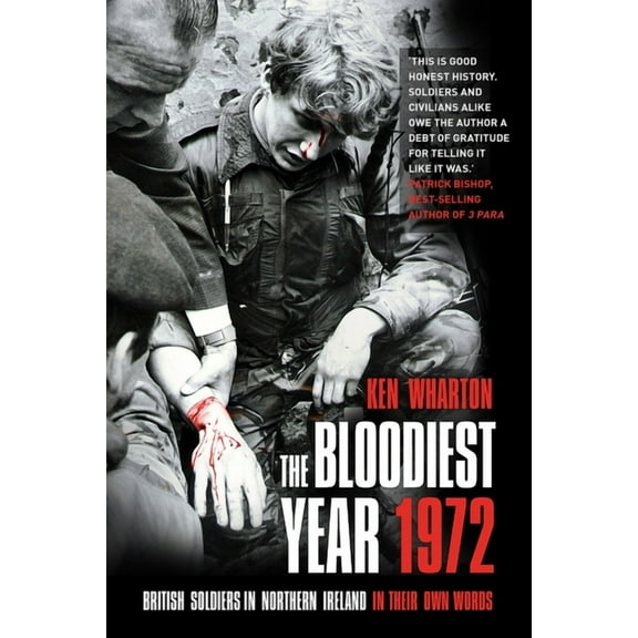 The Bloodiest Year : British Soldiers in Northern Ireland, in their Own Words (Paperback)