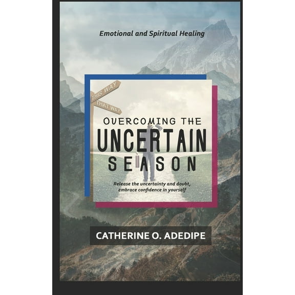 Overcoming the Uncertain Season (Paperback)