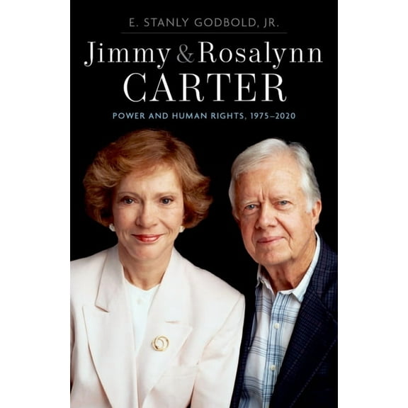 Jimmy and Rosalynn Carter: Power and Human Rights, 1975-2020, (Hardcover)