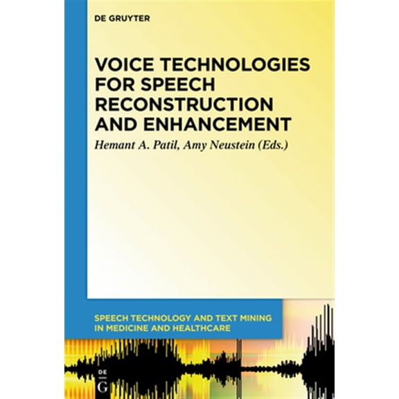 Pre-Owned Speech Technology and Text Mining in Med Voice Technologies for Speech Reconstruction and Enhancement, Book 6, (Hardcover)