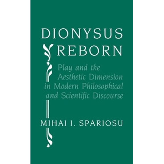 Pre-Owned Dionysus Reborn: Play and the Aesthetic Dimension in Modern Philosophical and Scientific Discourse Hardcover