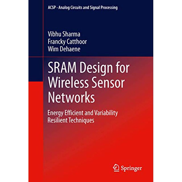 Conception SRAM pour les Réseaux de Capteurs Sans Fil: Techniques Économes en Énergie et Résilientes à la Variabilité (Circuits Analogiques et Traitement du Signal)