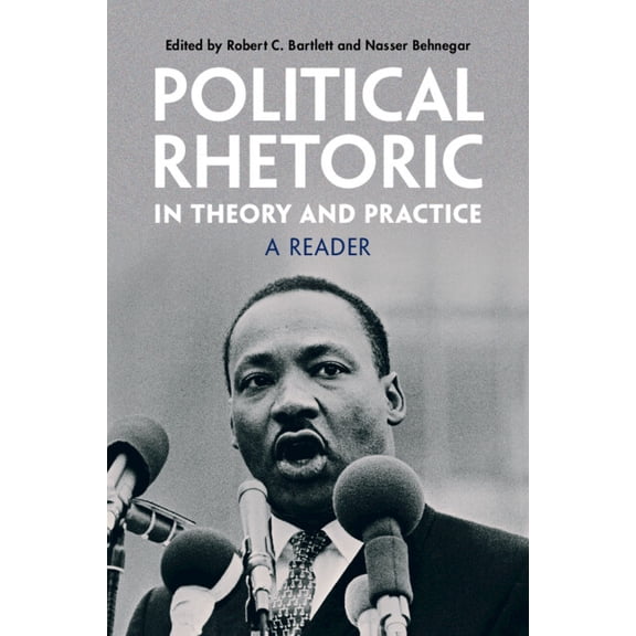 Political Rhetoric in Theory and Practice: A Reader, (Paperback)