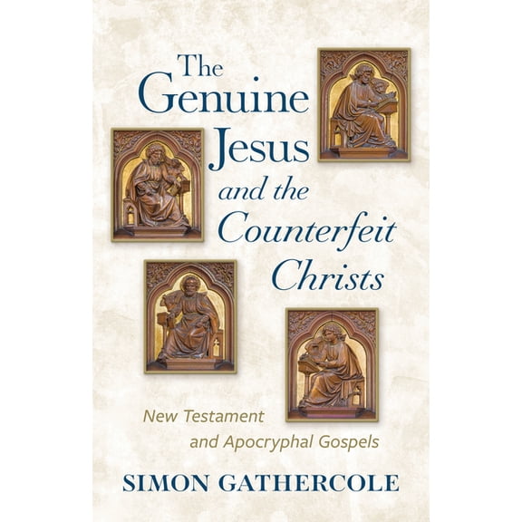 The Genuine Jesus and the Counterfeit Christs: New Testament and Apocryphal Gospels, (Paperback)