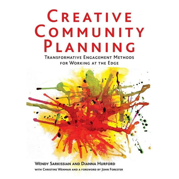 Earthscan Tools for Community Planning Creative Community Planning: Transformative Engagement Methods for Working at the Edge, (Paperback)