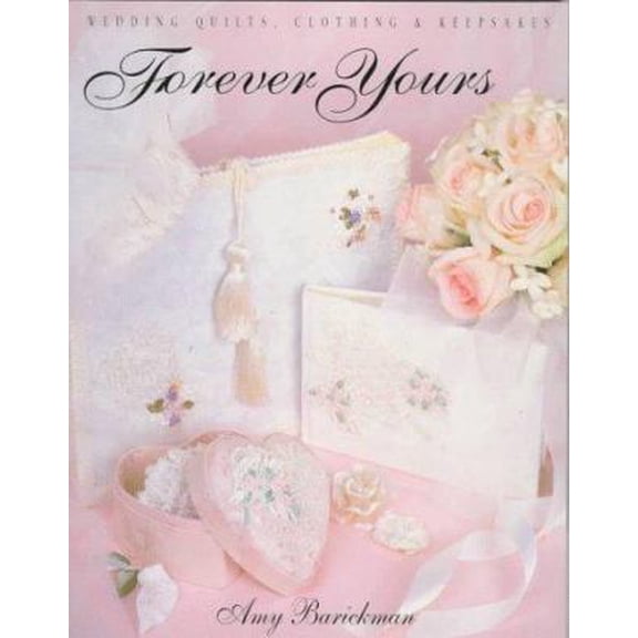 Pre-Owned Forever Yours: Wedding Quilts, Clothing & Keepsakes (Paperback) 1571200428 9781571200426