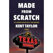 Pre-Owned Made from Scratch : The Legendary Success Story of Texas Roadhouse 9781982185701