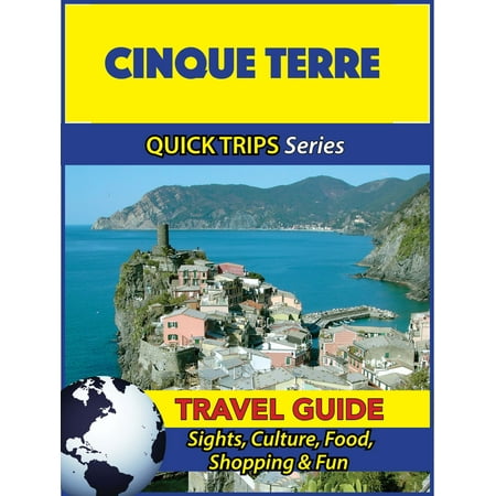 Cinque Terre Travel Guide (Quick Trips Series) -