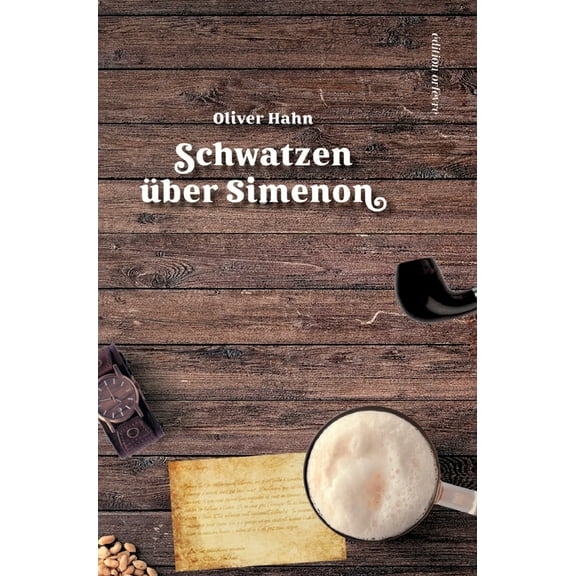Schwatzen über Simenon: Ein Lesebuch, (Hardcover)