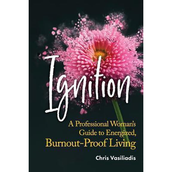Pre-Owned Ignition: A Professional Woman's Guide to Energized, Burnout-Proof Living (Paperback) 0578435330 9780578435336