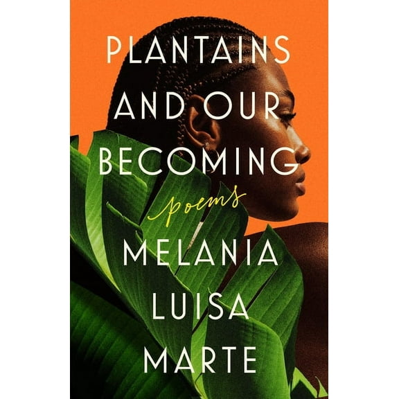 Plantains and Our Becoming: Poems, (Paperback)