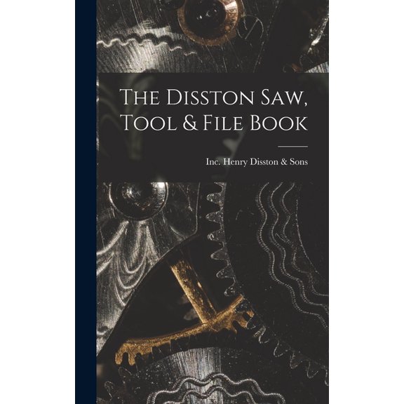The Disston Saw, Tool & File Book, (Hardcover)