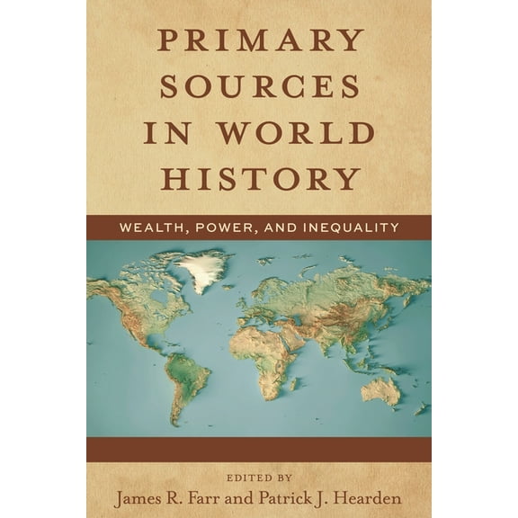 Primary Sources in World History: Wealth, Power, and Inequality, (Hardcover)