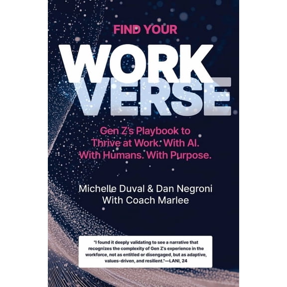 Find Your Workverse: Gen Z's Playbook to Thrive at Work. With AI. With Humans. With Purpose., (Paperback)