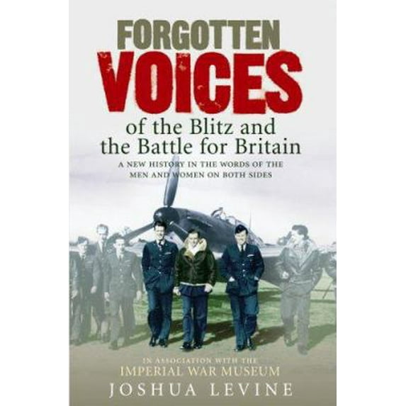 Pre-Owned Forgotten Voices of the Blitz and the Battle of Britain (Hardcover) 009191003X 9780091910037