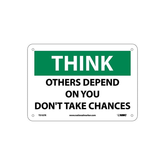 National Marker Think Others Depend On You Don'T Take Chances 7X10 Rigid Plastic Information Sign