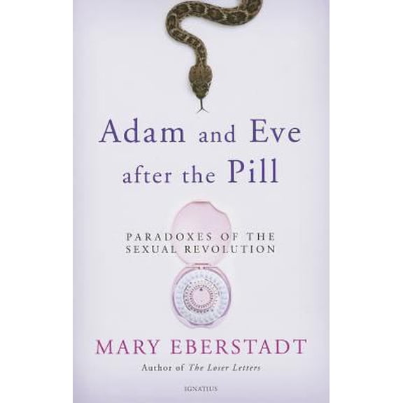 Pre-Owned Adam and Eve After the Pill: Paradoxes of the Sexual Revolution (Paperback) 1586178229 9781586178222