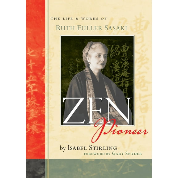 Zen Pioneer : The Life and Works of Ruth Fuller Sasaki (Paperback)