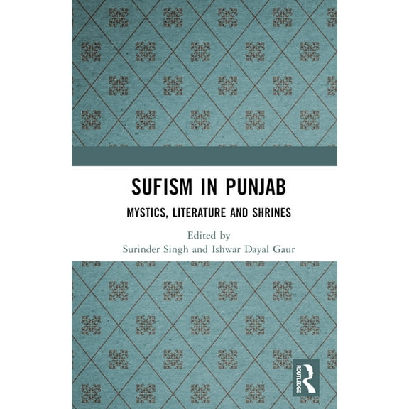 Sufism in Punjab: Mystics, Literature and Shrines, (Hardcover)