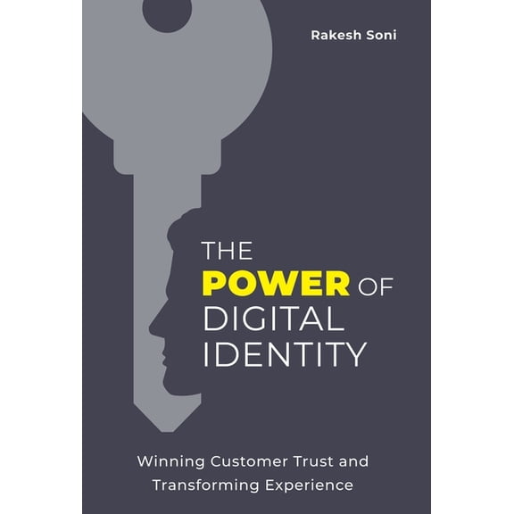 The Power of Digital Identity: Winning Customer Trust and Transforming Experience, (Hardcover)