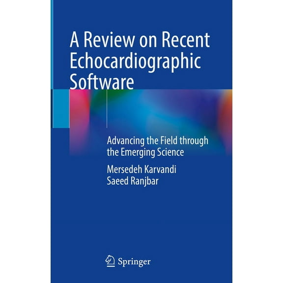 A Review on Recent Echocardiographic Software: Advancing the Field Through the Emerging Science, (Hardcover)