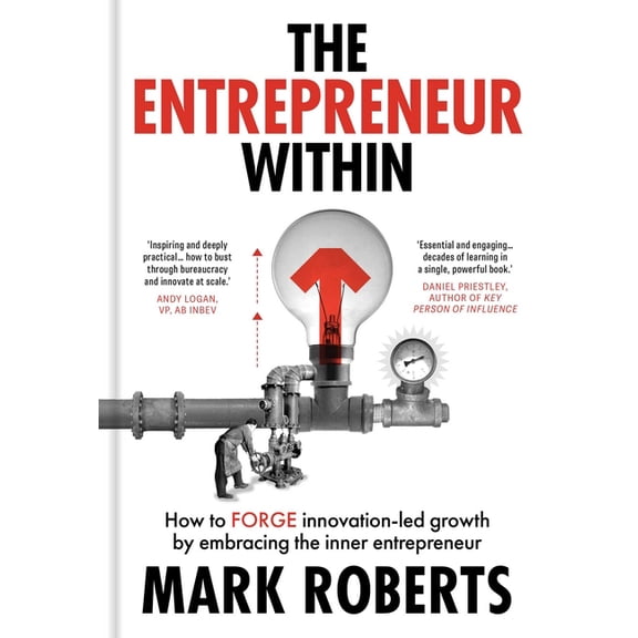 The Entrepreneur Within: How to Forge Innovation-Led Growth by Embracing the Inner Entrepreneur, (Hardcover)