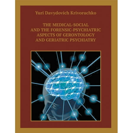 The Medical-Social and the Forensic-Psychiatric Aspects of Gerontology and Geriatric Psychiatry - (Best Colleges For Forensic Psychiatry)