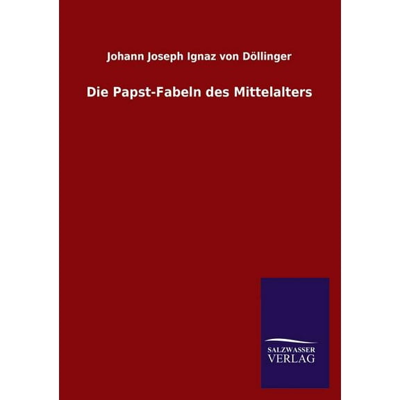 Die Papst-Fabeln Des Mittelalters (Paperback)