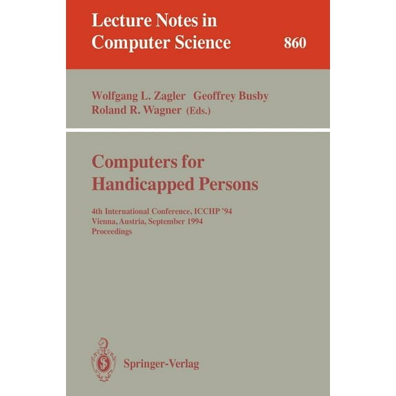 Lecture Notes in Computer Science Computers for Handicapped Persons: 4th International Conference, Icchp '94, Vienna, Austria, September 14-16, 1994., Book 860, (Paperback)