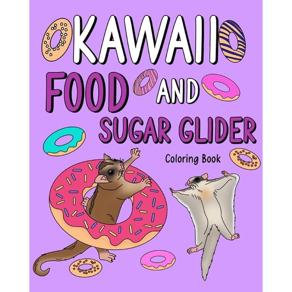 Kawaii Food and Sugar Glider Coloring Book: Activity Relaxation, Painting Menu Cute, and Animal Pictures Pages, (Paperback)