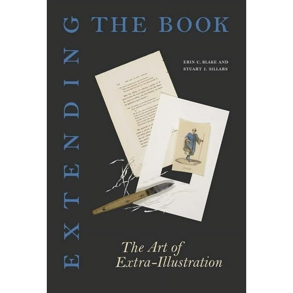 Extending the Book: The Art of Extra-Illustration, (Paperback)